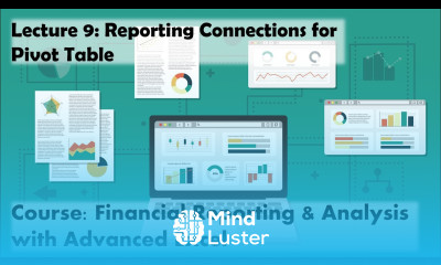 Lecture 9 Setting up Connections for Pivot Table Course Financial Reporting w Advanced Excel