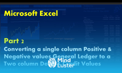 Converting a single column General Ledger column to two column Debit Credit Values MS Excel