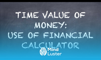 Time Value of Money Use of Financial Calculator【Dr Deric】