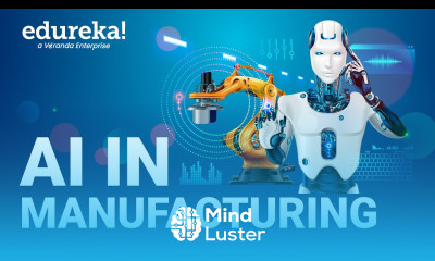 AI in Manufacturing AI Manufacturing How AI is Used in the Manufacturing Industry Edureka