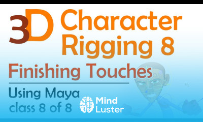3D Maya Character Rigging 8 Finishing Touches