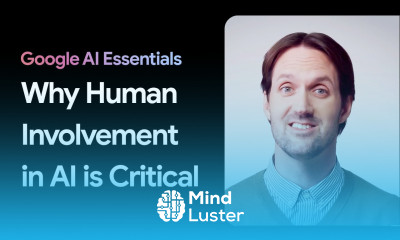 Why Human Involvement is Essential in AI Google AI Essentials