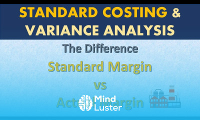 Standard Margin vs Actual Manufacturing Margin Standard Costing Variance Analysis
