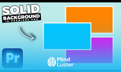 Learn How To Create SOLID COLOR Backgrounds In Premiere Pro - Mind Luster
