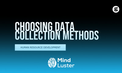 Learn Choosing Data Collection Methods - Mind Luster