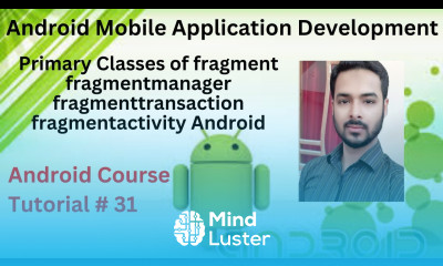 Tutorial 31 Primary Classes of fragment fragmentmanager fragmenttransaction fragmentactivity Android