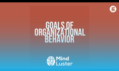 Learn Goals of Organizational Behavior - Mind Luster