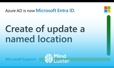 How to create update a named trusted location and add to Microsoft Entra Conditional Access policy
