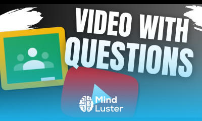 Questions on Videos in Google Classroom