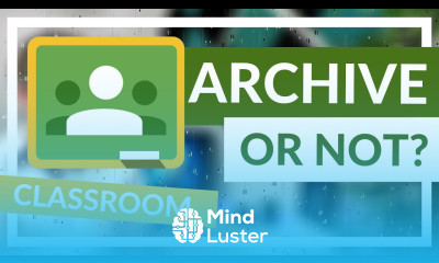 Why you should Archive old classes in Google Classroom