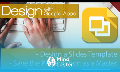 Google Apps and Design 02 Create a Master Template for Slides