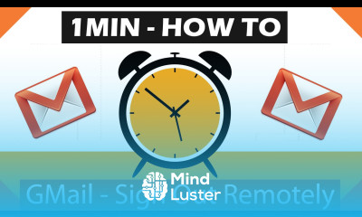 1 Minute How To GMail Sign Out Remotely
