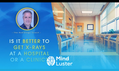 Is it BETTER get X RAYS at a HOSPITAL OR A CLINIC