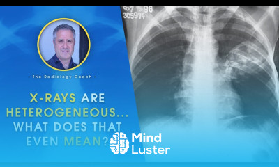 X RAYS are HETEROGENEOUS What Does That Even Mean