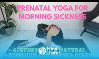 Prenatal Yoga First Trimester Plus Morning Sickness Relief