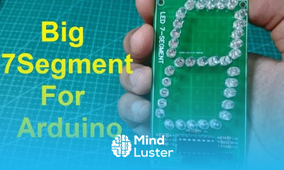 Design and make a big LED 7 Segment for Arduino