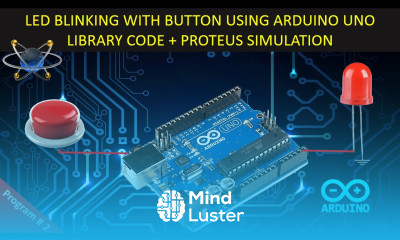 LED Blinking with Button Using Arduino UNO Arduino Code Proteus simulation