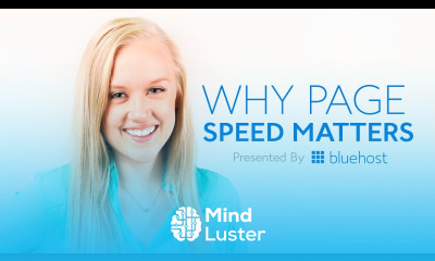 Why Page Speed Matters Presented by Bluehost