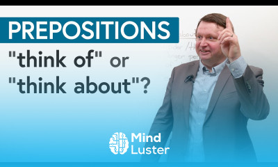 Prepositions Make a Difference “THINK OF” or “THINK ABOUT”