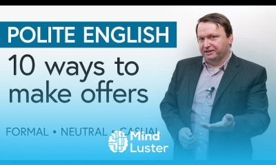 Polite English 10 Ways to Make Offers formal → neutral → casual