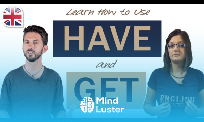 How to Use Have and Get in English Improve English Grammar
