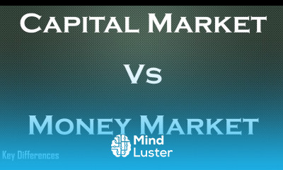 Capital Vs Money Market Difference between them with comparison