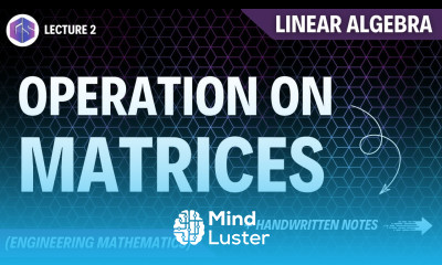 Lec 2 Operation on Matrices Linear Algebra