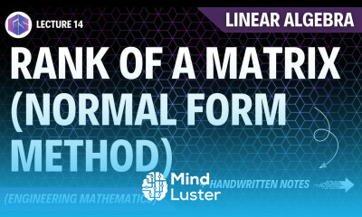 Lec 14 Rank of Matrix Normal Form Method Linear Algebra