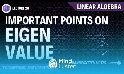 Lec 20 Important points on Eigen value Linear Algebra
