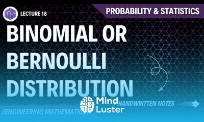 Lec 18 Binomial or Bernoulli Distribution Probability and Statistics