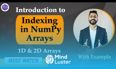 Lec 34 Indexing in Numpy Arrays 1D 2D Arrays in Python  with examples