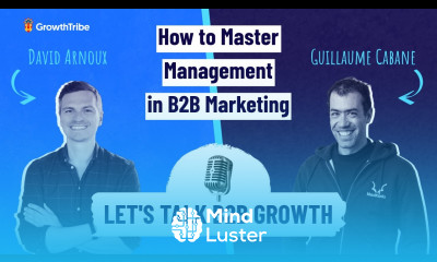 Let s Talk about B2B Growth How to master Management in B2B marketing with Guillaume Cabane