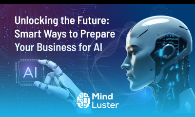 Unlocking the Future Smart Ways to Prepare Your Business for AI