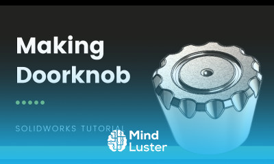 Solidworks tutorial Making a Doorknob