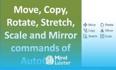 Move Copy Rotate Stretch Mirror and Scale commands of AutoCAD
