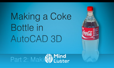 Making a Coke bottle in AutoCAD Part 2 Making 3D