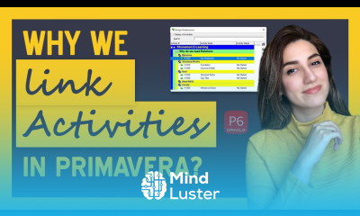 Primavera Common FAQs 3 Why we link activities in Primavera 2022