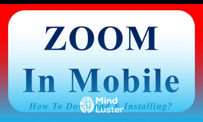 How To Download and Install Zoom in Mobile Use Zoom in Mobile