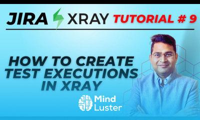 Jira Xray Tutorial 9 How to Create Test Execution in Xray Jira