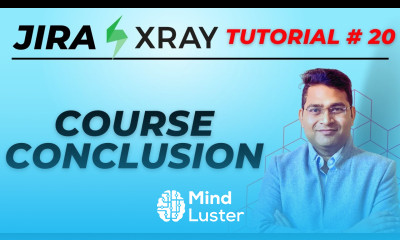 Jira Xray Tutorial 20 Course Conclusion Xray Jira Course Conclusion