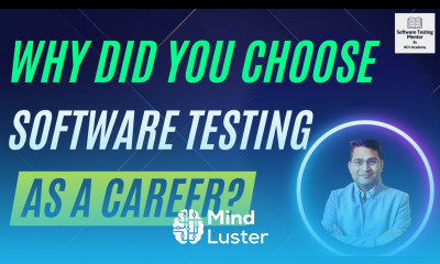 Why did you Choose Software Testing as a Career Why become a Tester