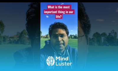 What is the most important thing in our life