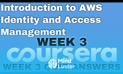 Introduction to AWS Identity and Access Management week 3 coursera quiz answer week 3
