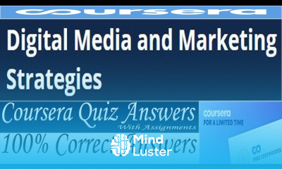 Digital Media and Marketing Strategies Coursera Quiz Answers Week 1 4 All Answers And Assignments