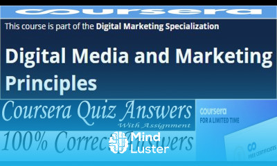 Digital Media and Marketing Principles Coursera Quiz Answers Week 1 4 All Answers with Assignment