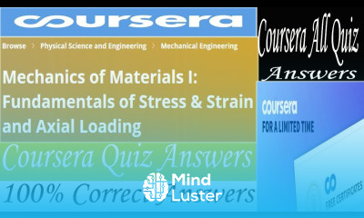 Mechanics of Materials I Fundamentals of Stress Strain and Axial Loading Coursera Quiz Answers