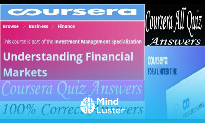 Understanding Financial Markets Coursera Quiz Answers Week 1 4 All Quiz Answers