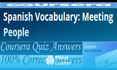 Spanish Vocabulary Meeting People Coursera Quiz Answers Week 1 3 All Quiz Answers