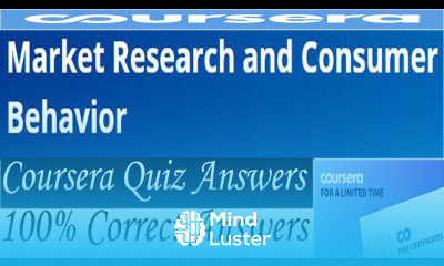 Market Research and Consumer Behavior Coursera Quiz Answers Week 1 4 All Quiz Answers