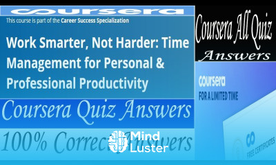 Work Smarter Not Harder Time Management for Personal Professional Productivity Coursera Answers